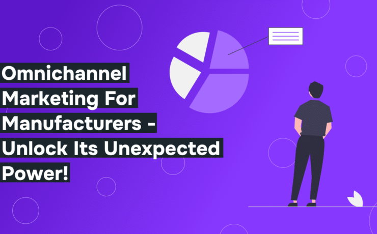 Omnichannel Marketing for Manufacturers -