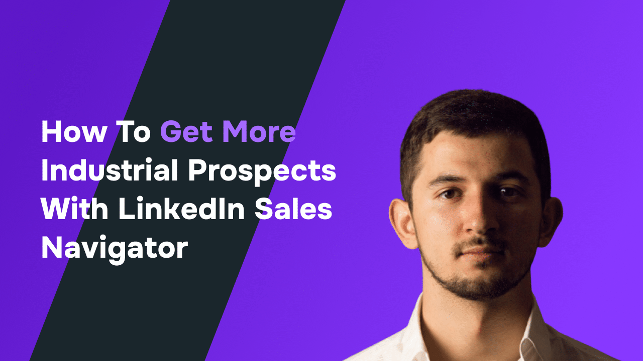 How to Get More Industrial Prospects with LinkedIn Sales Navigator